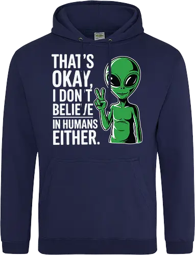 That's okay, I don't believe in humans either