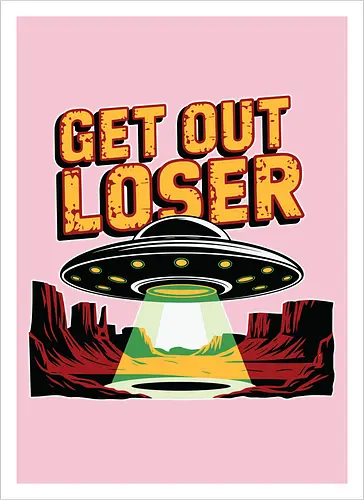 Get Out Loser