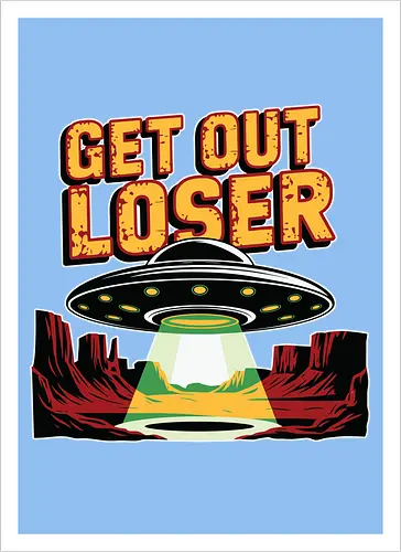 Get Out Loser