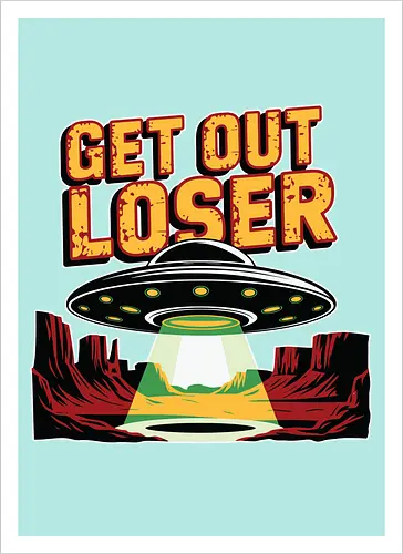 Get Out Loser