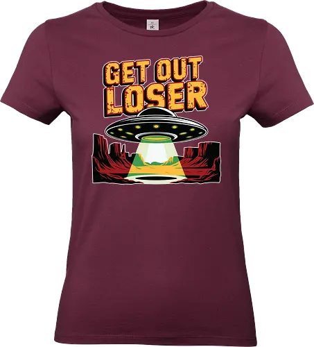 Get Out Loser - ufo, desert, beam, extraterrestrial, light, humor, spaceship - Standard T-Shirt (Frauen)