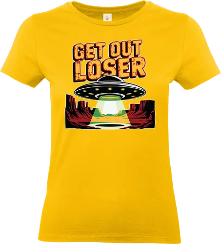 Get Out Loser - ufo, desert, beam, extraterrestrial, light, humor, spaceship - Standard T-Shirt (Frauen)