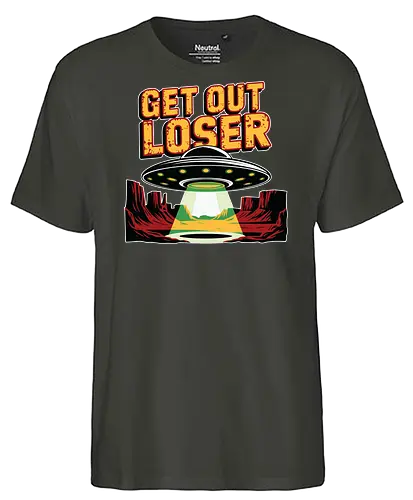 Get Out Loser - ufo, desert, beam, extraterrestrial, light, humor, spaceship - Fairtrade T-Shirt