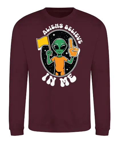 Aliens Believe in Me - alien, believe, space, extraterrestrial, stars, communication, humor - Sweatshirt
