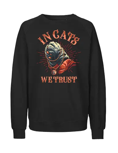 In Cats We Trust - In God We Trust, Parody, Praying hands, atheism, non believer, Agnosticism, cat meme, meme, funny cat, catholic, cute cat, voyeur cat, funny, cat joke, memes, i saw that, internet meme, hilarious, funny meme, cat hand, paw - Fairtrade Sweatshirt
