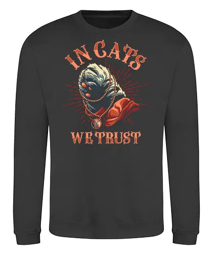 In Cats We Trust - In God We Trust, Parody, Praying hands, atheism, non believer, Agnosticism, cat meme, meme, funny cat, catholic, cute cat, voyeur cat, funny, cat joke, memes, i saw that, internet meme, hilarious, funny meme, cat hand, paw - Sweatshirt