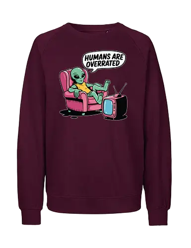 Humans are overrated - retro, alien, armchair, television, humorous, cartoon, extraterrestrial, relaxed, slogan, pink - Fairtrade Sweatshirt