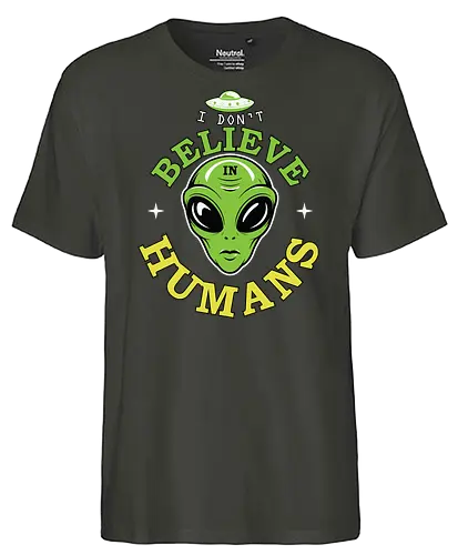 I Don't Believe in Humans - alien, ufo, extraterrestrial, humor, galaxy, space, stars, green, slogan - Fairtrade T-Shirt