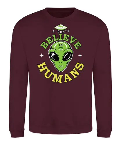 I Don't Believe in Humans - alien, ufo, extraterrestrial, humor, galaxy, space, stars, green, slogan - Sweatshirt