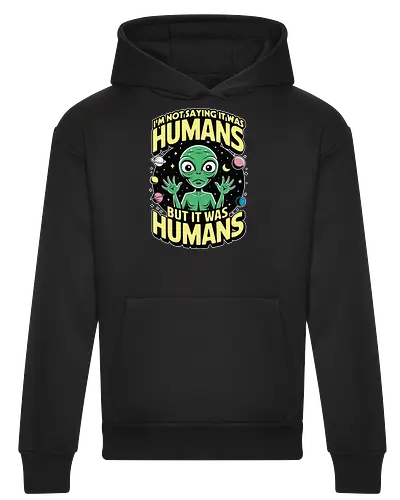 I'm not saying it was humans, but it was humans