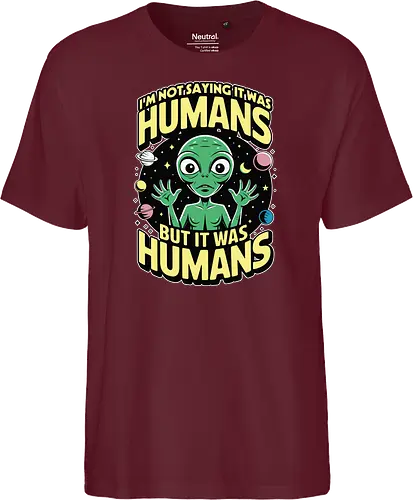 I'm not saying it was humans, but it was humans