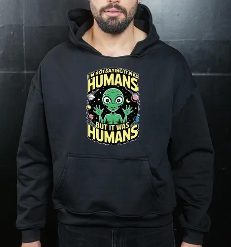 I'm not saying it was humans, but it was humans