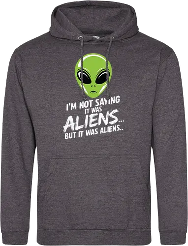I'm not saying it was aliens... but it was aliens…