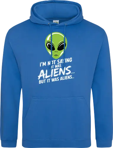 I'm not saying it was aliens... but it was aliens…
