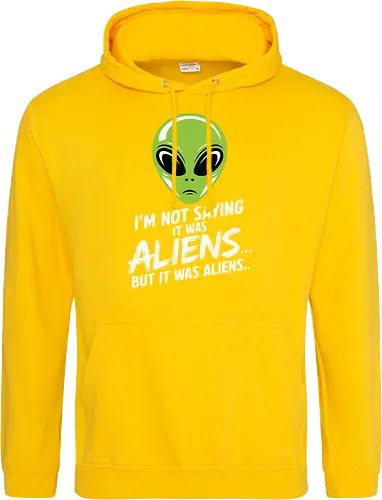 I'm not saying it was aliens... but it was aliens…