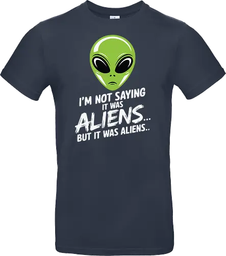 I'm not saying it was aliens... but it was aliens…