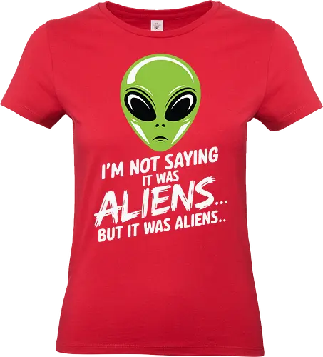 I'm not saying it was aliens... but it was aliens… - alien head, extraterrestrial, humor, quote, green, minimalist, sci-fi, mystery, extraterrestrial life - Standard T-Shirt (Frauen)