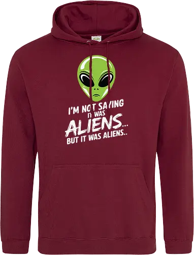 I'm not saying it was aliens... but it was aliens…