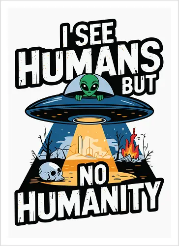 I see humans but no humanity