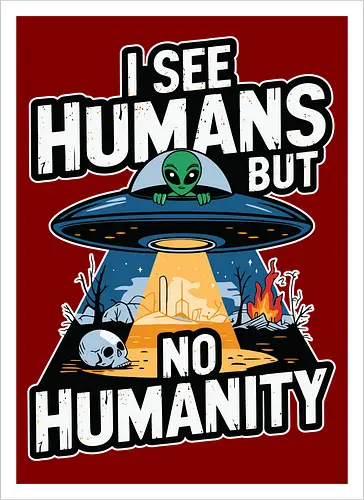 I see humans but no humanity