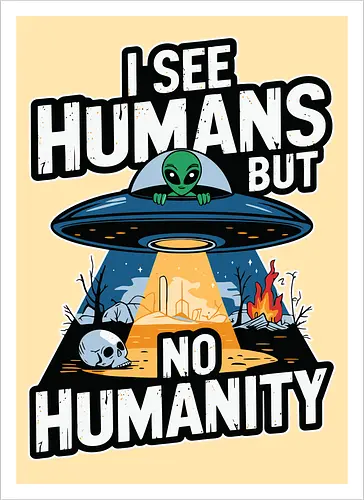 I see humans but no humanity