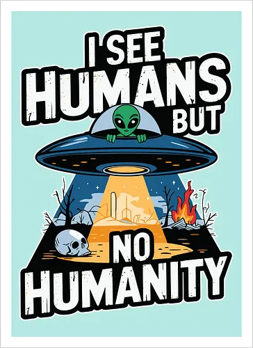 I see humans but no humanity