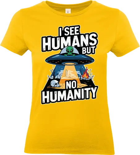 I see humans but no humanity - alien, ufo, humanity, barren, skull, fire, ruins, observation, earth, message - Standard T-Shirt (Frauen)