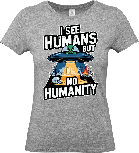 I see humans but no humanity - alien, ufo, humanity, barren, skull, fire, ruins, observation, earth, message - Standard T-Shirt (Frauen)