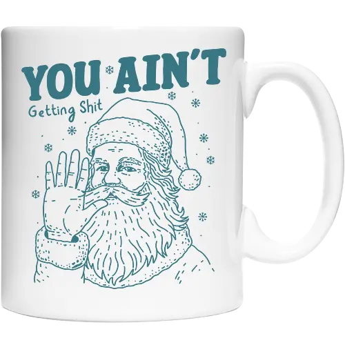 You Ain’t Getting Shit Funny Santa