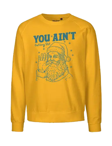 You Ain’t Getting Shit Funny Santa - santa, santa claus, Christmas, merry Christmas, funny, minimalist, vintage, Christmas holiday, holidays - Fairtrade Sweatshirt