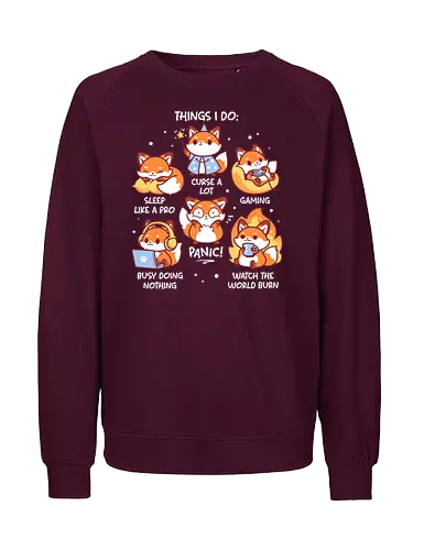 Sarcastic Fox Life - fox, sarcasm, funny, humor, kawaii, procrastinator, socially awkward, introvert, gamer, daily life, lazy, chaos, cute animal - Fairtrade Sweatshirt