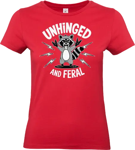 Unhinged and Feral