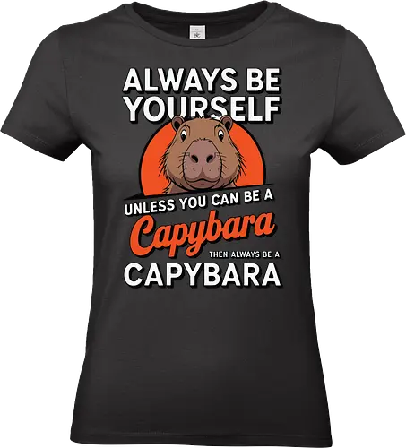 capybara then always be a capybara - capybara, motivational, humor, text, illustration, animal, quote, individuality, cute - Standard T-Shirt (Frauen)