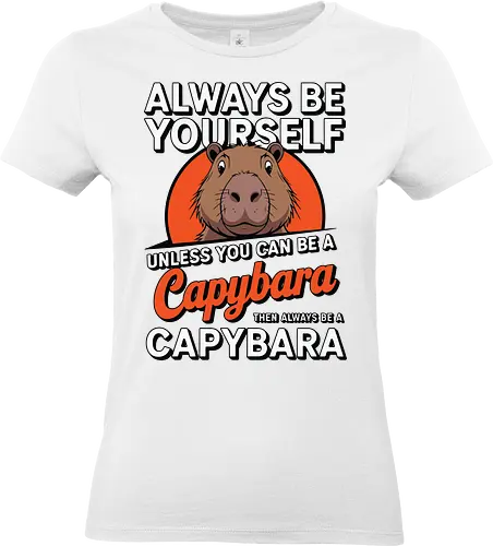 capybara then always be a capybara - capybara, motivational, humor, text, illustration, animal, quote, individuality, cute - Standard T-Shirt (Frauen)