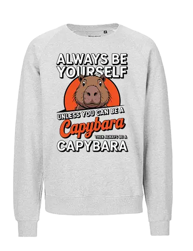 capybara then always be a capybara - capybara, motivational, humor, text, illustration, animal, quote, individuality, cute - Fairtrade Sweatshirt