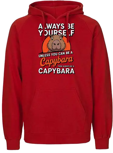 capybara then always be a capybara - capybara, motivational, humor, text, illustration, animal, quote, individuality, cute - Fairtrade Hoodie