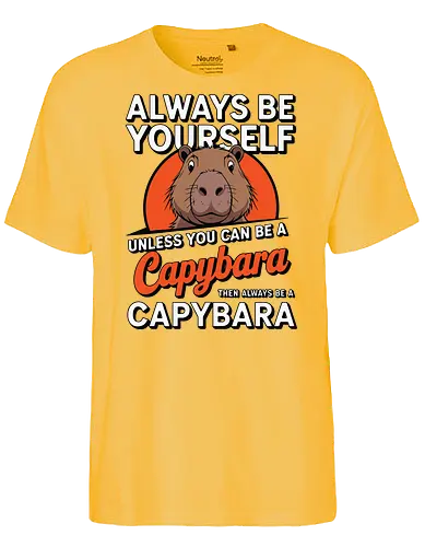capybara then always be a capybara - capybara, motivational, humor, text, illustration, animal, quote, individuality, cute - Fairtrade T-Shirt
