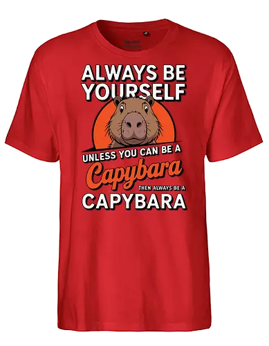 capybara then always be a capybara - capybara, motivational, humor, text, illustration, animal, quote, individuality, cute - Fairtrade T-Shirt