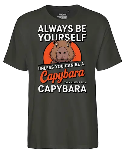 capybara then always be a capybara - capybara, motivational, humor, text, illustration, animal, quote, individuality, cute - Fairtrade T-Shirt