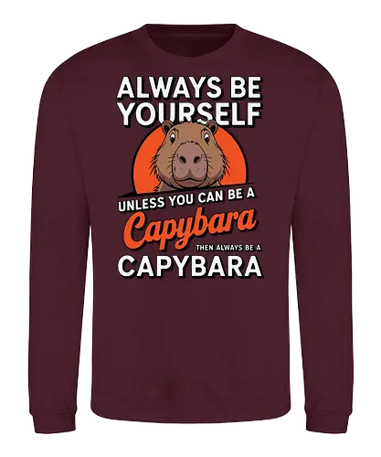 capybara then always be a capybara - capybara, motivational, humor, text, illustration, animal, quote, individuality, cute - Sweatshirt