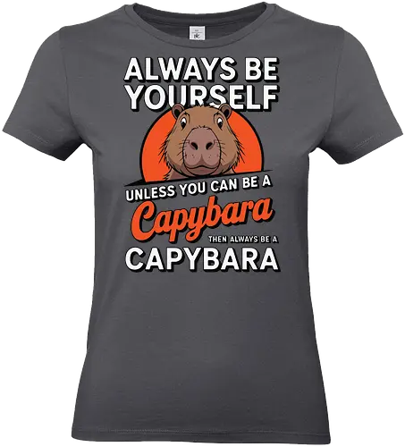 capybara then always be a capybara - capybara, motivational, humor, text, illustration, animal, quote, individuality, cute - Standard T-Shirt (Frauen)