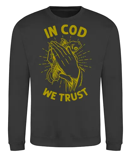 in cod we trust  - pray, love, catch, religious, trust, tattoo, cod, fish, fishing - Sweatshirt
