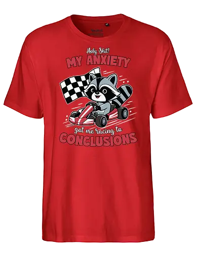 anxiety and racing to conclusions - raccoon, go-kart, checkered flag, anxiety, humor, cartoon, racing, text, illustration, speed - Fairtrade T-Shirt