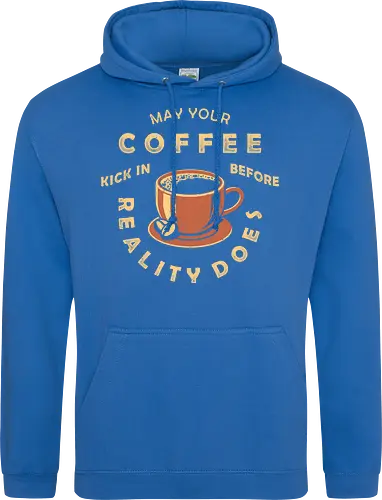 May Your Coffee Kick In Before Reality Does