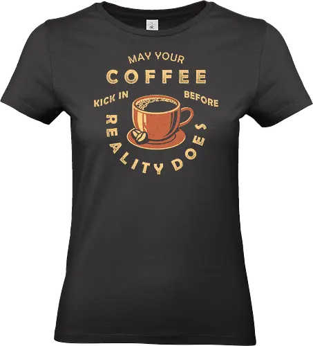 May Your Coffee Kick In Before Reality Does - coffee, latte, black coffee, caffeine, decaf, work life, Anti Social, hate morning, quote, coffee quote, 1899, against reality, better latte than never, not a morning person, introvert, anti human, anti people, funny, joke, meme, internet meme, hilarious, funny meme, vintage colors, retro style - Standard T-Shirt (Frauen)