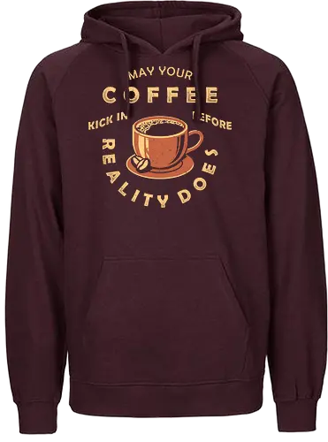 May Your Coffee Kick In Before Reality Does - coffee, latte, black coffee, caffeine, decaf, work life, Anti Social, hate morning, quote, coffee quote, 1899, against reality, better latte than never, not a morning person, introvert, anti human, anti people, funny, joke, meme, internet meme, hilarious, funny meme, vintage colors, retro style - Fairtrade Hoodie