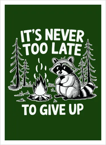 It's never too late to give up