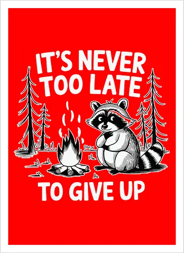 It's never too late to give up