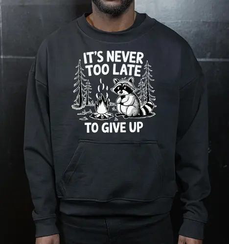 It's never too late to give up