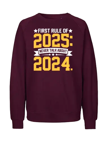 First rule of 2025: Never talk about 2024 - new year, humor, rule, banner, stars, graphic design - Fairtrade Sweatshirt